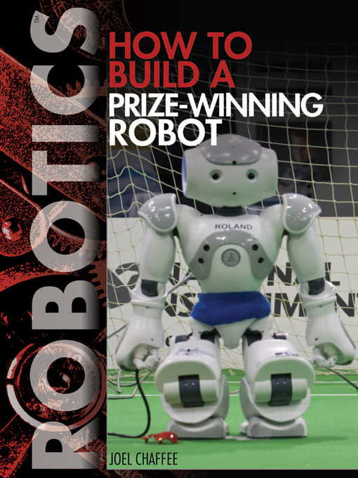 Title details for How to Build a Prize-Winning Robot by Joel Chaffee - Available